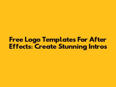 Free Logo Templates For After Effects: Create Stunning Intros
