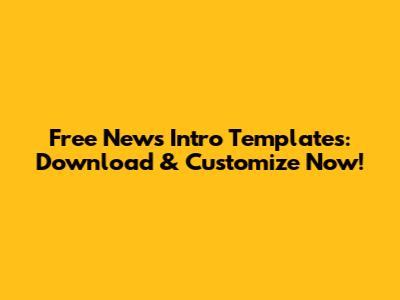 Free News Intro Templates: Download & Customize Now!