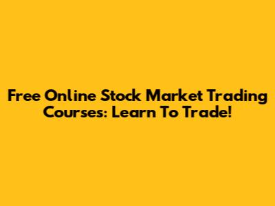 Free Online Stock Market Trading Courses: Learn To Trade!