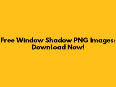 Free Window Shadow PNG Images: Download Now!