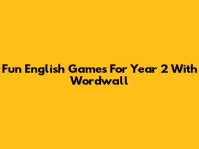 Fun English Games For Year 2 With Wordwall