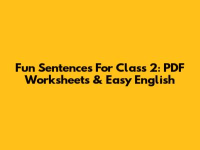 Fun Sentences For Class 2: PDF Worksheets & Easy English