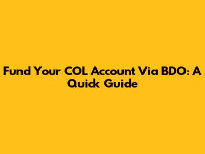 Fund Your COL Account Via BDO: A Quick Guide