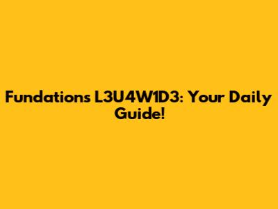 Fundations L3U4W1D3: Your Daily Guide!