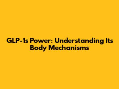 GLP-1's Power: Understanding Its Body Mechanisms
