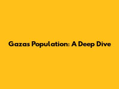 Gaza's Population: A Deep Dive