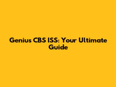 Genius CBS ISS: Your Ultimate Guide
