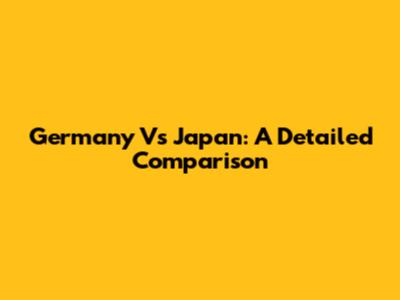 Germany Vs Japan: A Detailed Comparison