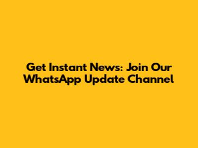 Get Instant News: Join Our WhatsApp Update Channel