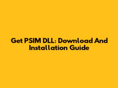 Get PSIM DLL: Download And Installation Guide