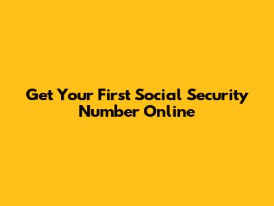 Get Your First Social Security Number Online