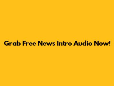Grab Free News Intro Audio Now!