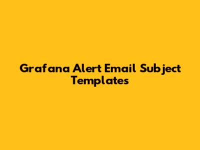 Grafana Alert Email Subject Templates