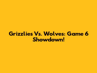 Grizzlies Vs. Wolves: Game 6 Showdown!