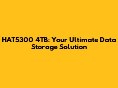 HAT5300 4TB: Your Ultimate Data Storage Solution