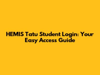 HEMIS Tatu Student Login: Your Easy Access Guide