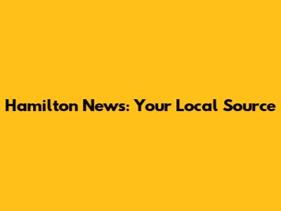 Hamilton News: Your Local Source