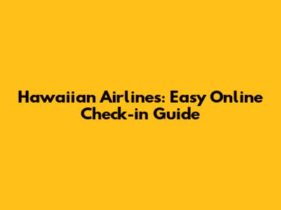 Hawaiian Airlines: Easy Online Check-in Guide