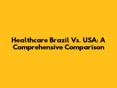Healthcare Brazil Vs. USA: A Comprehensive Comparison