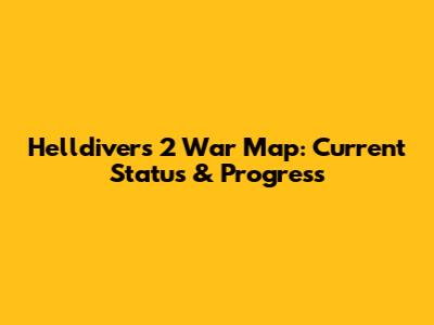 Helldivers 2 War Map: Current Status & Progress