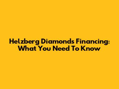 Helzberg Diamonds Financing: What You Need To Know