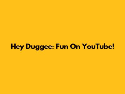Hey Duggee: Fun On YouTube!