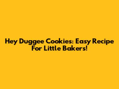 Hey Duggee Cookies: Easy Recipe For Little Bakers!