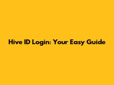 Hive ID Login: Your Easy Guide