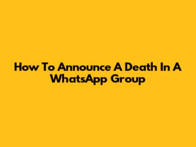How To Announce A Death In A WhatsApp Group