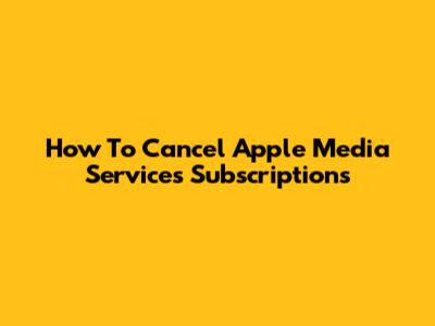 How To Cancel Apple Media Services Subscriptions