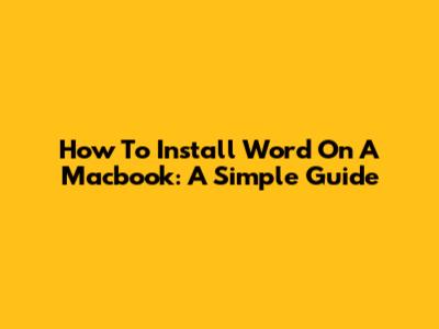 How To Install Word On A Macbook: A Simple Guide