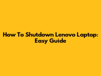 How To Shutdown Lenovo Laptop: Easy Guide