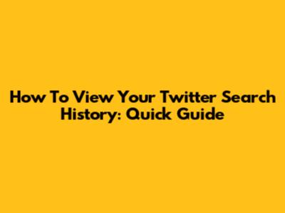 How To View Your Twitter Search History: Quick Guide