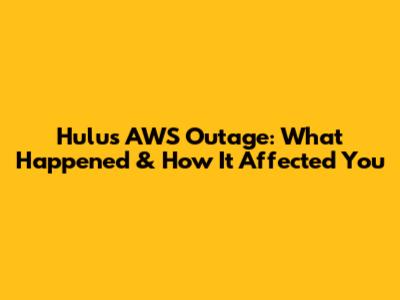 Hulu's AWS Outage: What Happened & How It Affected You