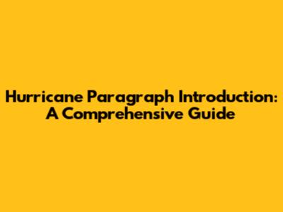 Hurricane Paragraph Introduction: A Comprehensive Guide