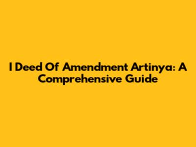 I Deed Of Amendment Artinya: A Comprehensive Guide