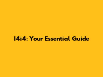 I4i4: Your Essential Guide