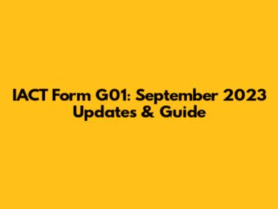 IACT Form G01: September 2023 Updates & Guide