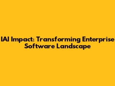 IAI Impact: Transforming Enterprise Software Landscape