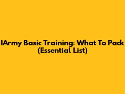 IArmy Basic Training: What To Pack (Essential List)