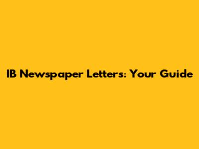 IB Newspaper Letters: Your Guide