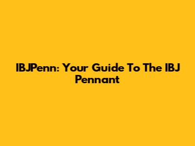 IBJPenn: Your Guide To The IBJ Pennant