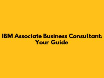 IBM Associate Business Consultant: Your Guide