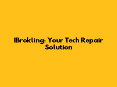 IBrokling: Your Tech Repair Solution