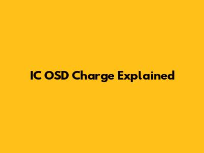 IC OSD Charge Explained