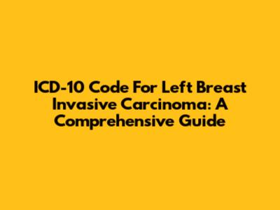 ICD-10 Code For Left Breast Invasive Carcinoma: A Comprehensive Guide