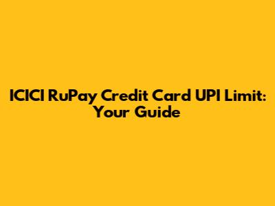 ICICI RuPay Credit Card UPI Limit: Your Guide