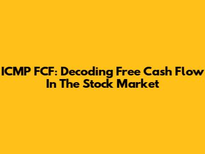 ICMP FCF: Decoding Free Cash Flow In The Stock Market
