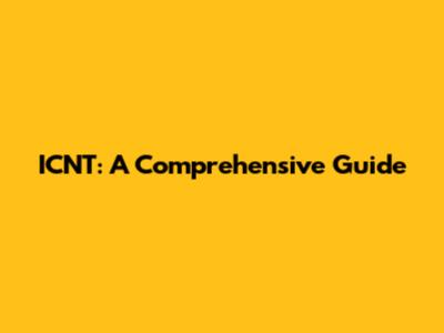 ICNT: A Comprehensive Guide