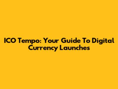 ICO Tempo: Your Guide To Digital Currency Launches